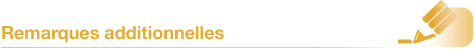 Remarques additionnelles Remarques additionnelles